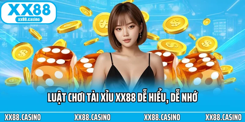 Luật chơi tài xỉu XX88 dễ hiểu, dễ nhớ